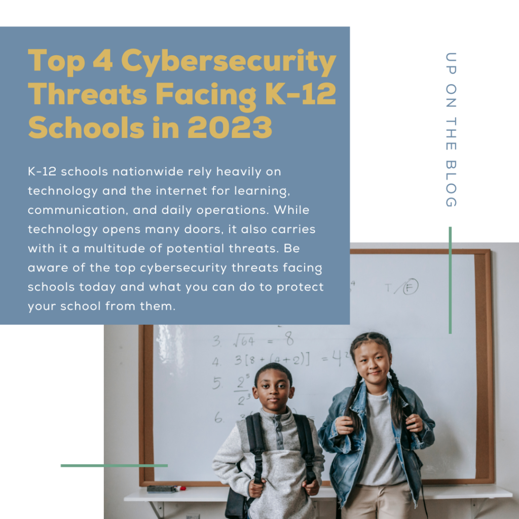 Top 4 Cybersecurity Threats Facing K-12 Schools in 2023