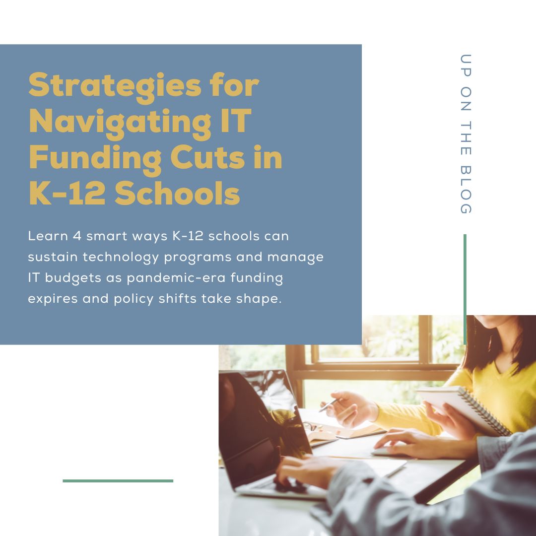 Blog: Strategies for Navigating IT Funding Cuts in K-12 Schools