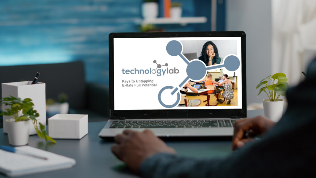 Webinar: Keys to Untapping E-Rate Full Potential